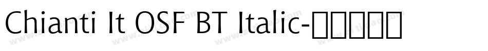 Chianti It OSF BT Italic字体转换